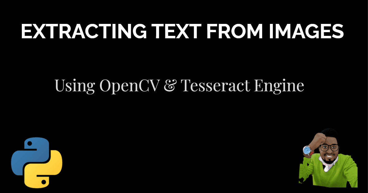 How I Extracted Text From Images With A few Lines Of Python!