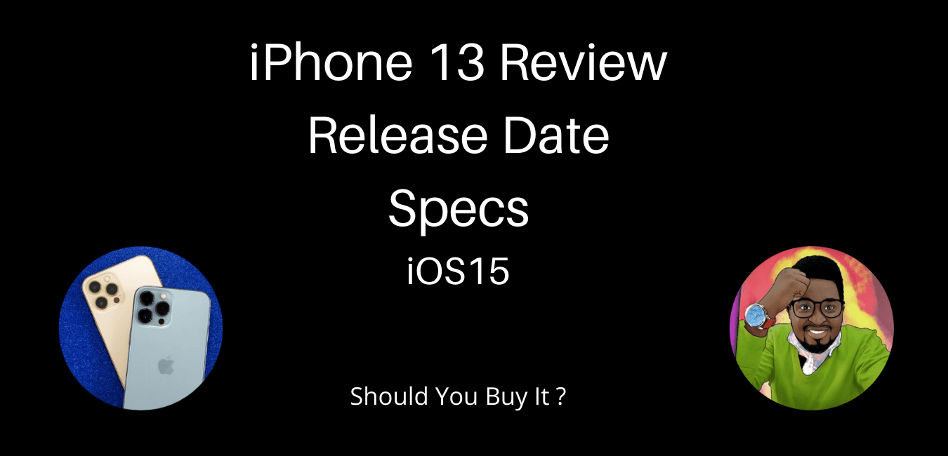 iPhone 13 Review: Release Date: Specs: i0S15