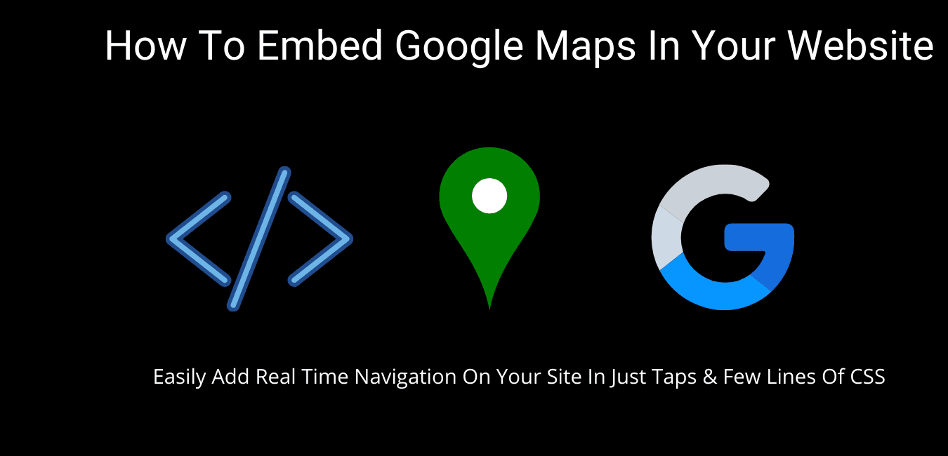 How To Embed Google Maps In Your Website