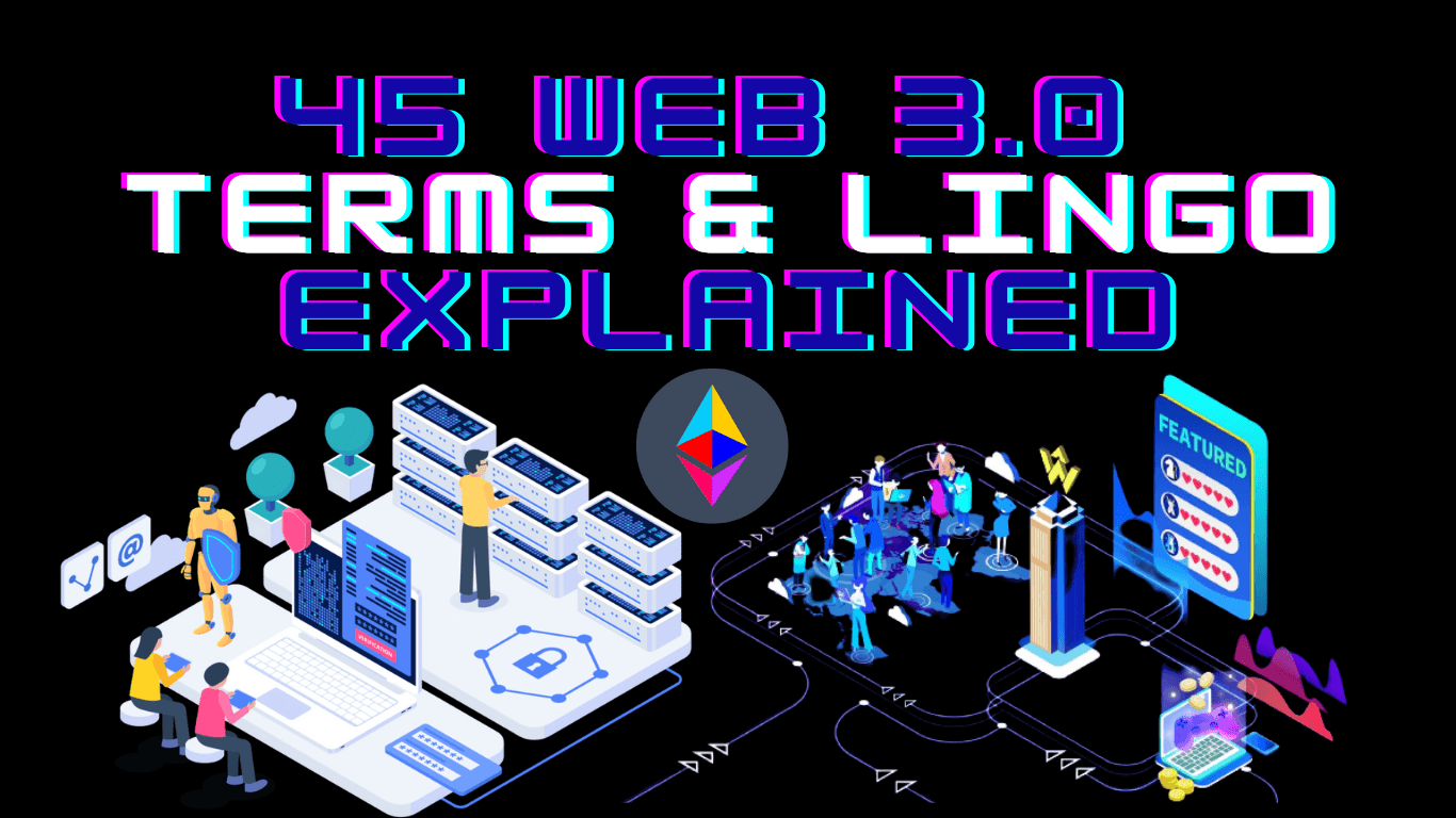 45 Web 3.0 Terms & Lingo Explained