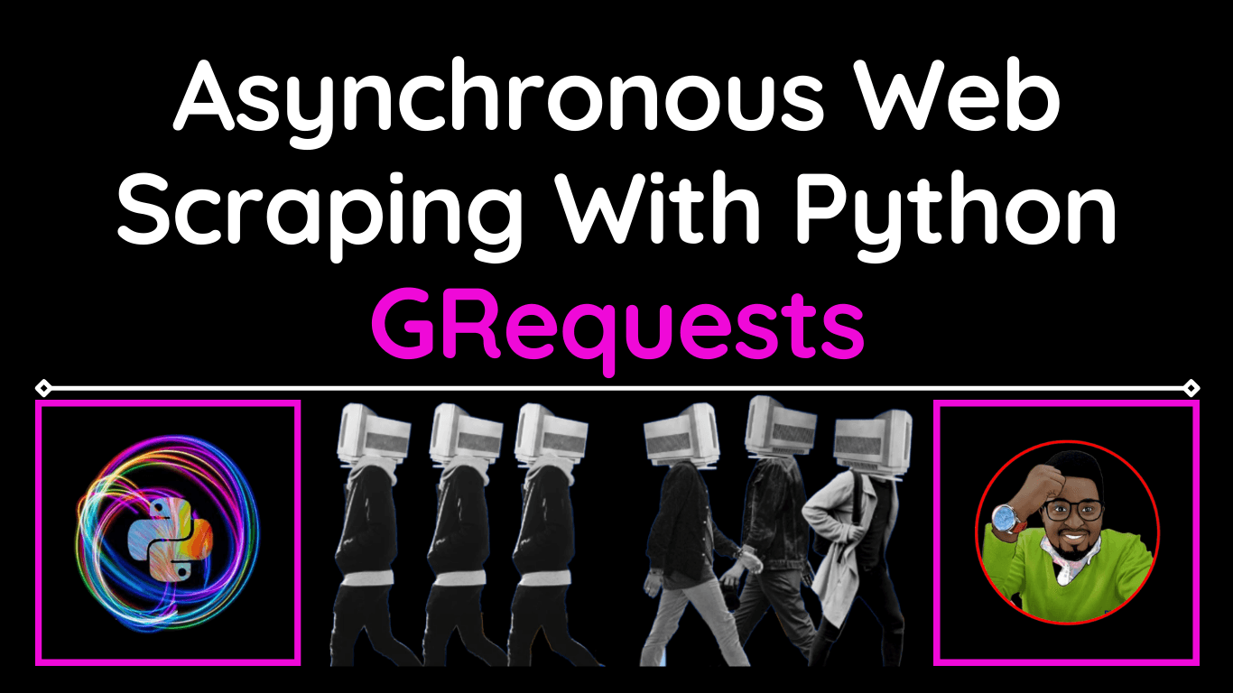 Asynchronous Web Scraping With Python GRequests
