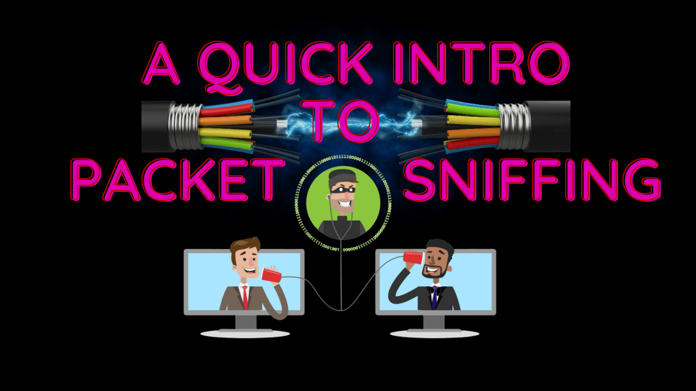 A Quick Introduction To Packet Sniffing