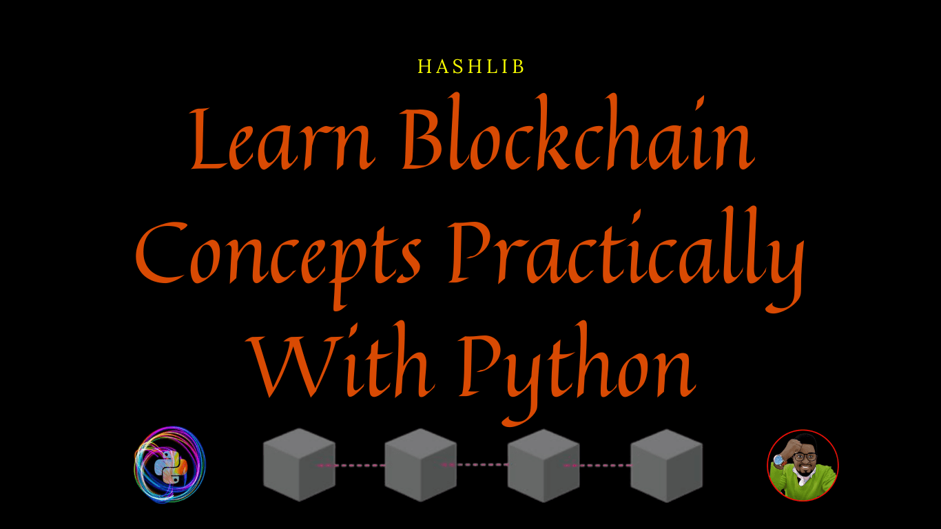 Learn Blockchain Concepts Practically With Python