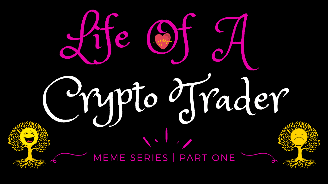 Life Of A Crypto Trader 🤓