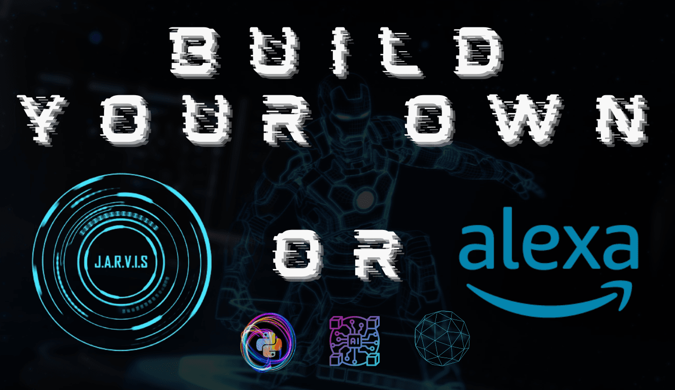 Build Your Own Jarvis Or Alexa