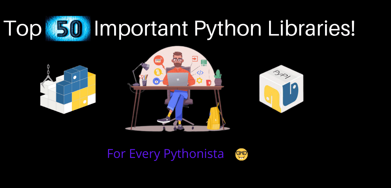 Top 50 Important Python Libraries!